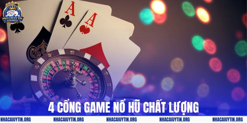 4 cổng game nổ hũ chất lượng