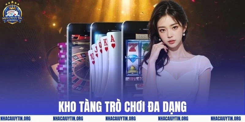 Đa dạng các tựa game hot tại nền tảng