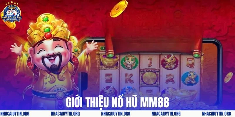 Giới thiệu sơ nét về nổ hũ MM88
