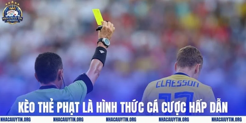 Kèo thẻ phạt là hình thức cá cược bóng đá hấp dẫn