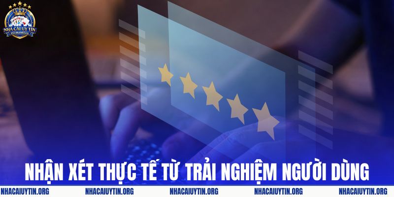 Một số nhận xét thực tế từ trải nghiệm người dùng