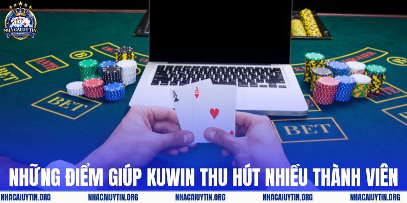 Những điểm giúp KUWIN thu hút nhiều thành viên