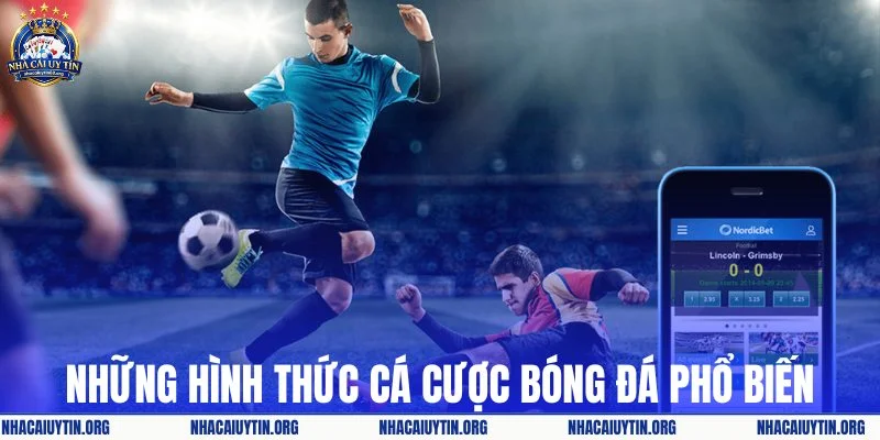Những hình thức cá cược bóng đá phổ biến