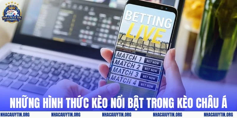 Những hình thức kèo nổi bật trong kèo châu Á