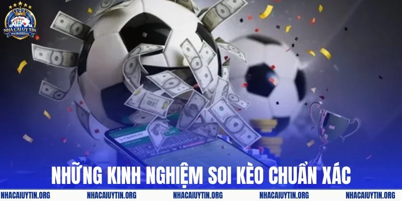 Những kinh nghiệm soi kèo chuẩn xác