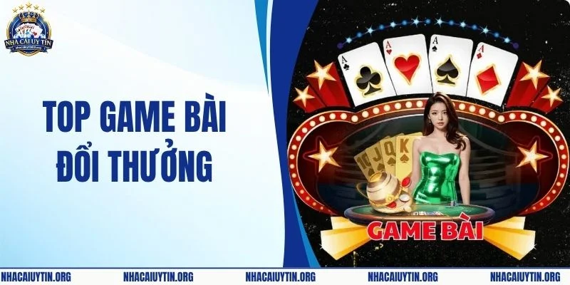 Top Game Bài Đổi Thưởng 2026 - Cẩm Nang Chọn Game Chất Lượng